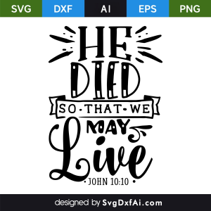 He Died So That We May Live Easter SVG, PNG, DXF Design