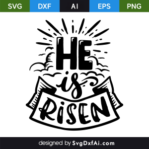 He is Risen Easter SVG, PNG, DXF Design