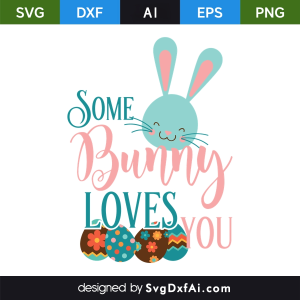 Some Bunny Loves You SVG, PNG, DXF Design