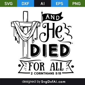 And He Died For All Easter SVG, PNG, DXF Design