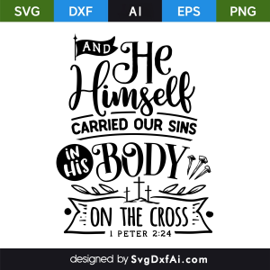 And He Himself Carried Our Sins Easter SVG, PNG, DXF Design